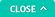CLOSE